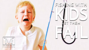 Fishing with Kids: Let them Fail