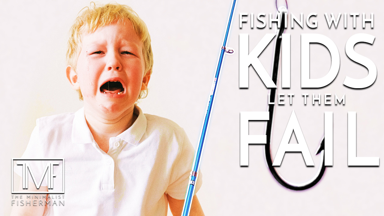 Fishing with Kids: Let them Fail