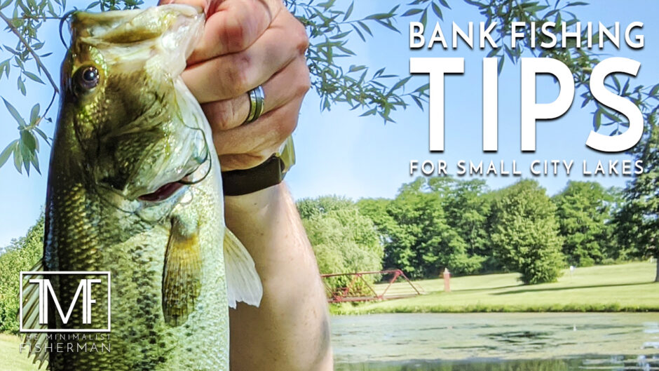 Bank Fishing Tips for Small City Lakes