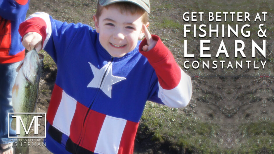 Get Better at Fishing. Learn Constantly.