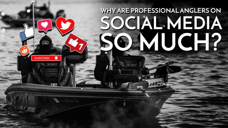 why are professional anglers posting on social media so much