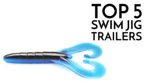 Top 5 Swim Jig Trailers / Get Better at Swim Jig Fishing