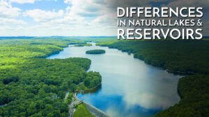 Differences in Natural Lakes & Reservoirs / Learn to Fish Reservoirs