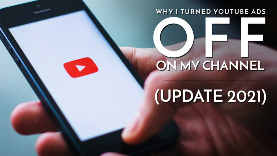 Why I turned YouTube Ads Off on my Channel