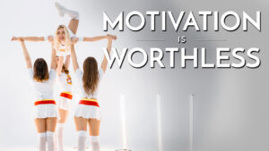 Motivation is Worthless: Develop Your Drive