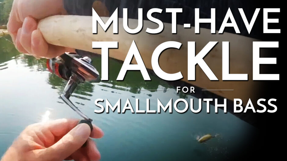 Must have tackle for smallmouth bass