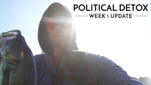 More time for Fishing… and then some? Political Detox: Week 1 Update