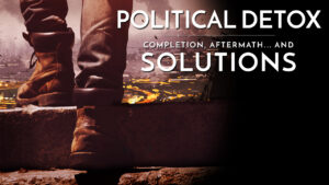 Political Detox: Completion, Aftermath… and Solutions