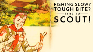Fishing Slow? Tough Bite? Time to Scout!