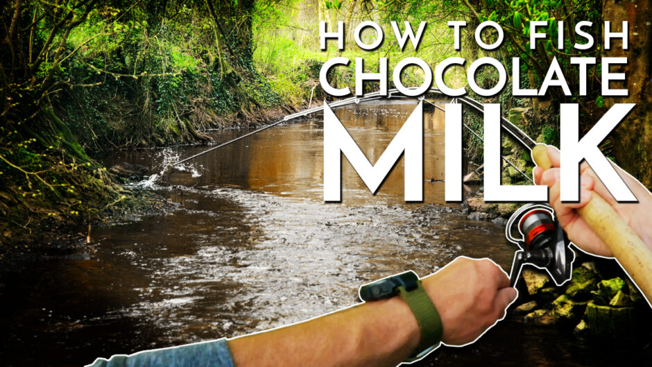 How to Fish CHOCOLATE MILK (High Muddy Creeks & Rivers)