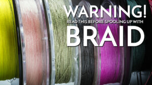 WARNING: Read This Before Spooling Up with Braided Fishing Line!