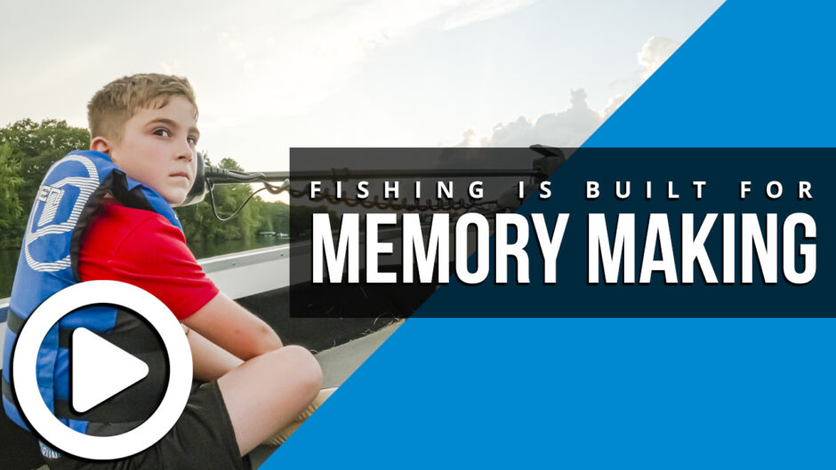 fishing is built for memory making